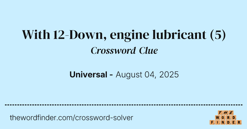 With 12-Down, engine lubricant crossword clue image