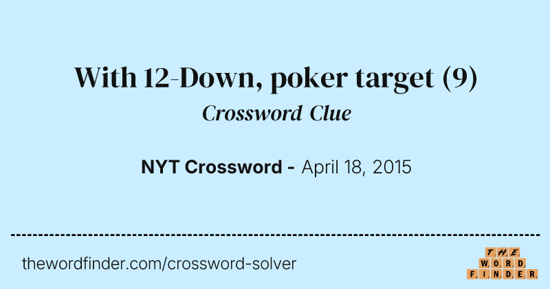 With 12-Down, poker target crossword clue image