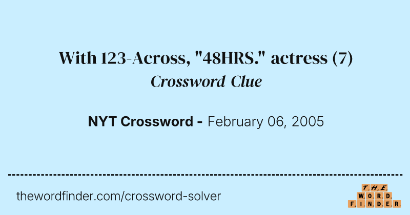 With 123-Across, "48HRS." actress crossword clue image