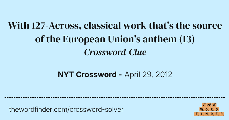 With 127-Across, classical work that's the source of the European Union's anthem crossword clue image