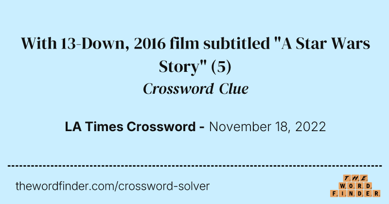With 13-Down, 2016 film subtitled "A Star Wars Story" crossword clue image