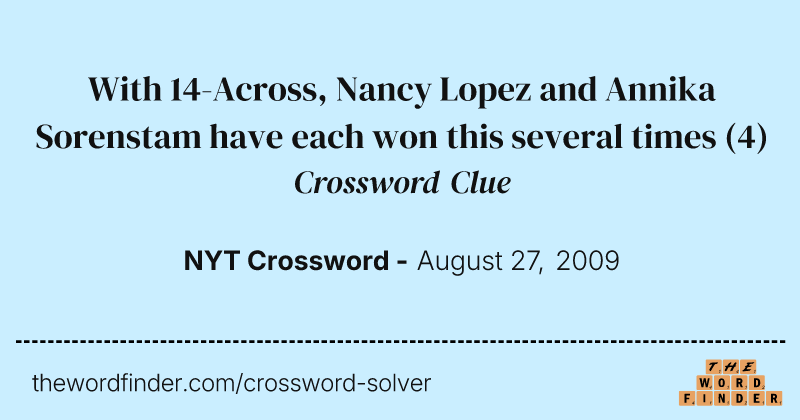With 14-Across, Nancy Lopez and Annika Sorenstam have each won this several times crossword clue image