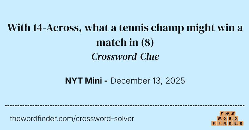 With 14-Across, what a tennis champ might win a match in crossword clue image