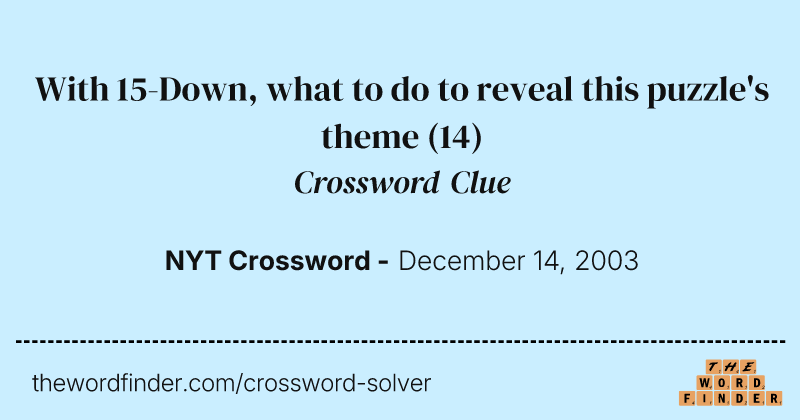 With 15-Down, what to do to reveal this puzzle's theme crossword clue image