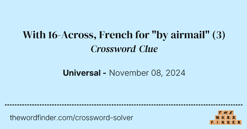 With 16-Across, French for "by airmail" crossword clue image