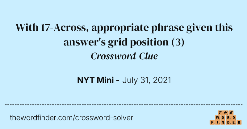 With 17-Across, appropriate phrase given this answer's grid position crossword clue image