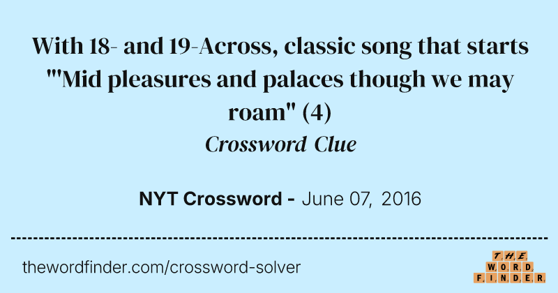 With 18- and 19-Across, classic song that starts "'Mid pleasures and palaces though we may roam" crossword clue image