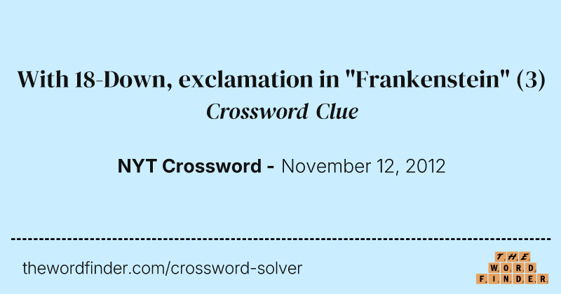 With 18-Down, exclamation in "Frankenstein" crossword clue image