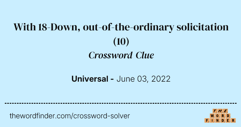 With 18-Down, out-of-the-ordinary solicitation crossword clue image