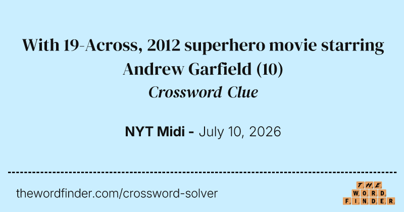 With 19-Across, 2012 superhero movie starring Andrew Garfield crossword clue image