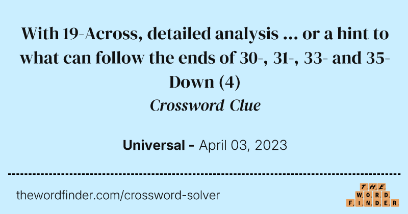 With 19-Across, detailed analysis ... or a hint to what can follow the ends of 30-, 31-, 33- and 35-Down crossword clue image