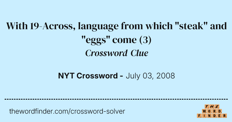 With 19-Across, language from which "steak" and "eggs" come crossword clue image