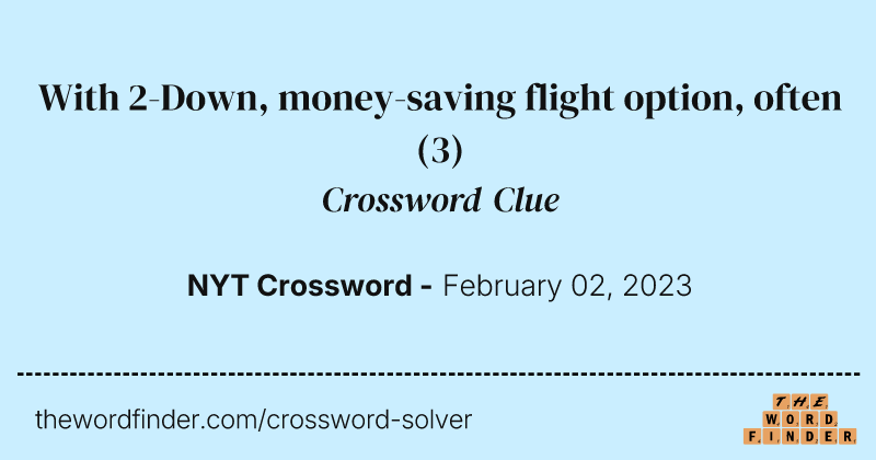 With 2-Down, money-saving flight option, often crossword clue image