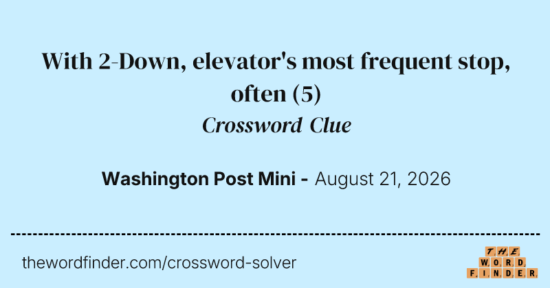 With 2-Down, elevator's most frequent stop, often crossword clue image