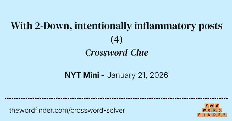 With 2-Down, intentionally inflammatory posts crossword clue image