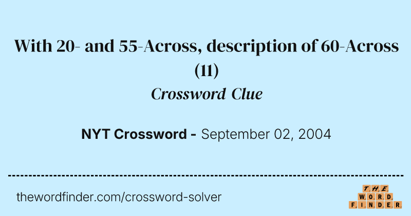 With 20- and 55-Across, description of 60-Across crossword clue image