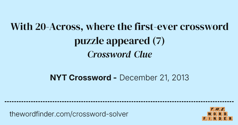 With 20-Across, where the first-ever crossword puzzle appeared crossword clue image