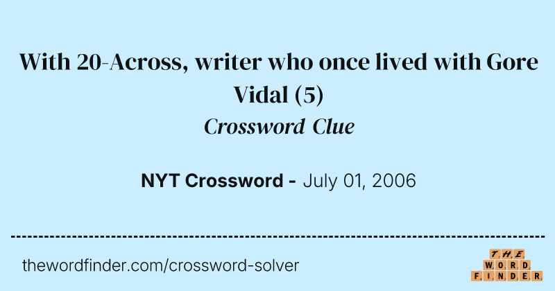 With 20-Across, writer who once lived with Gore Vidal crossword clue image