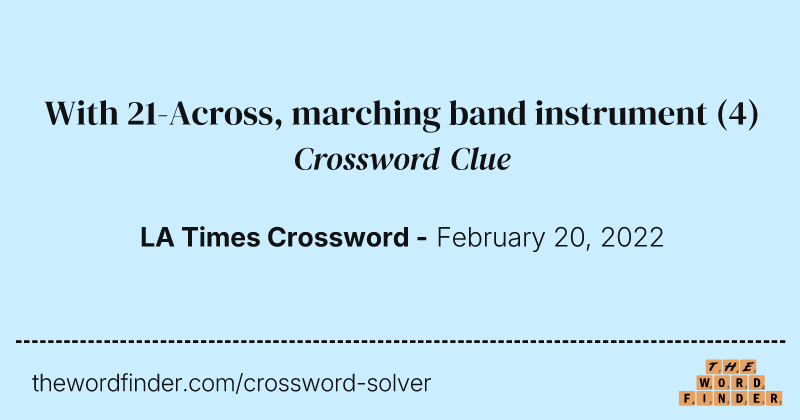 With 21-Across, marching band instrument crossword clue image