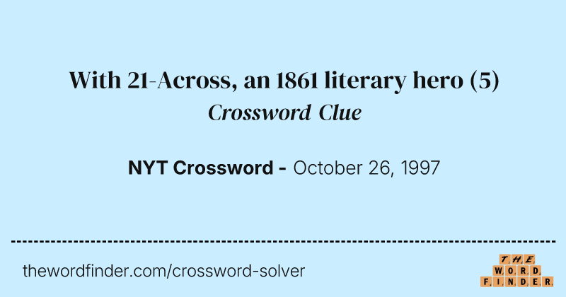With 21-Across, an 1861 literary hero crossword clue image