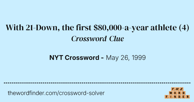 With 21-Down, the first $80,000-a-year athlete crossword clue image