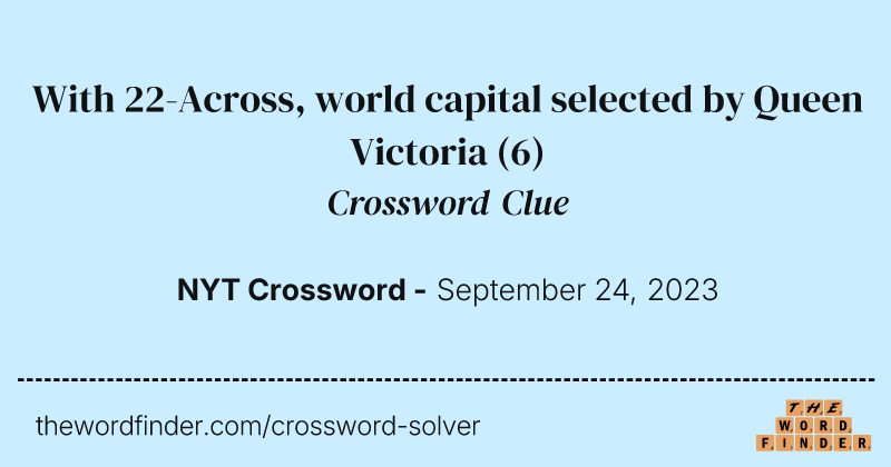 With 22-Across, world capital selected by Queen Victoria crossword clue image