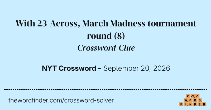 With 23-Across, March Madness tournament round crossword clue image