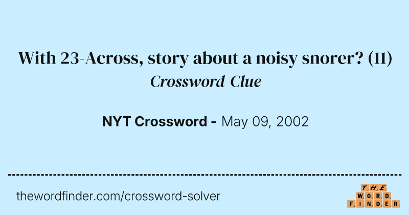 With 23-Across, story about a noisy snorer? crossword clue image