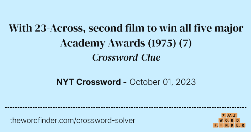 With 23-Across, second film to win all five major Academy Awards (1975) crossword clue image