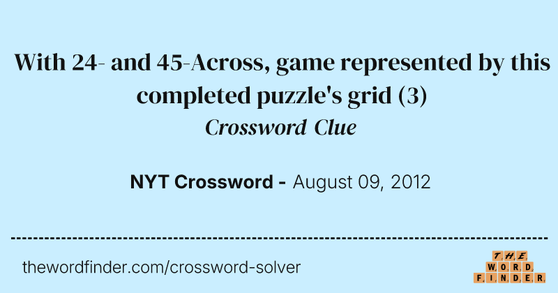 With 24- and 45-Across, game represented by this completed puzzle's grid crossword clue image