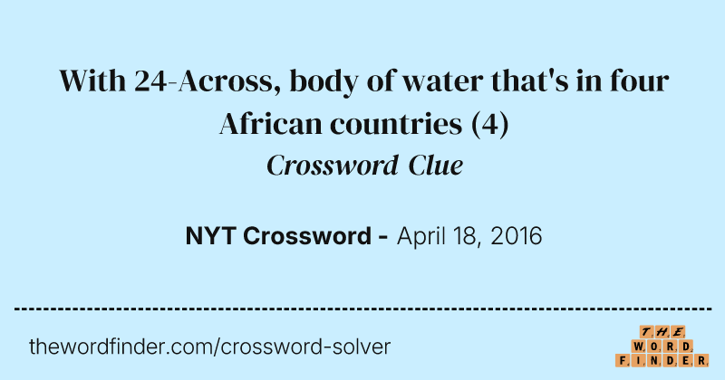 With 24-Across, body of water that's in four African countries crossword clue image