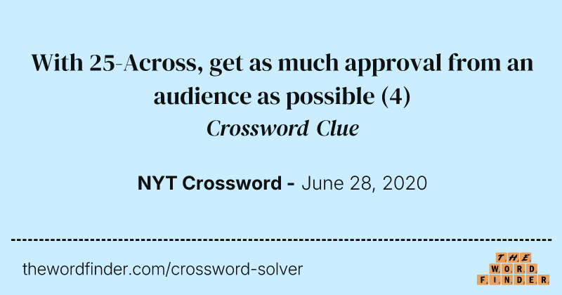 With 25-Across, get as much approval from an audience as possible crossword clue image