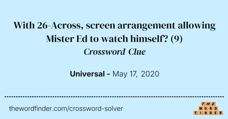 With 26-Across, screen arrangement allowing Mister Ed to watch himself? crossword clue image