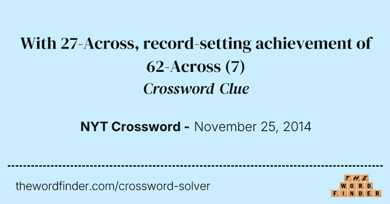 With 27-Across, record-setting achievement of 62-Across crossword clue image