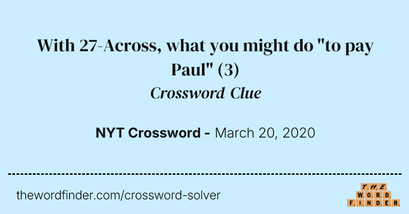 With 27-Across, what you might do "to pay Paul" crossword clue image