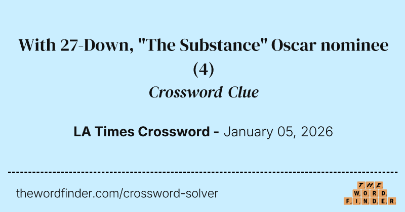 With 27-Down, "The Substance" Oscar nominee crossword clue image