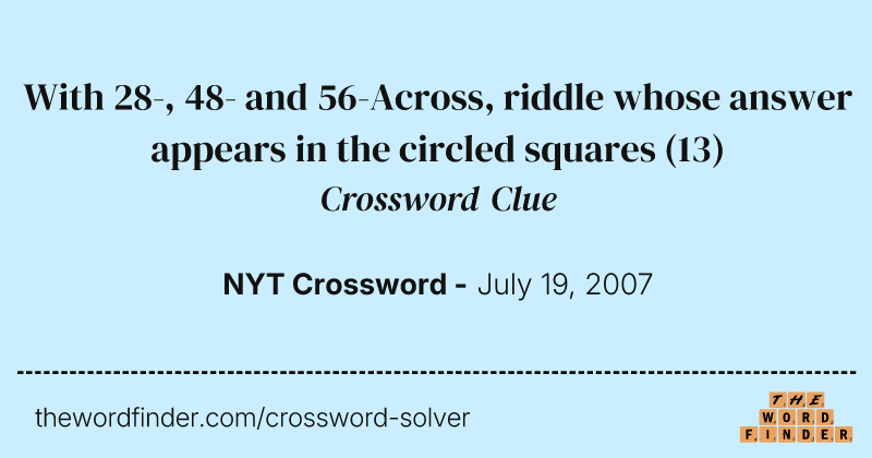 With 28-, 48- and 56-Across, riddle whose answer appears in the circled squares crossword clue image