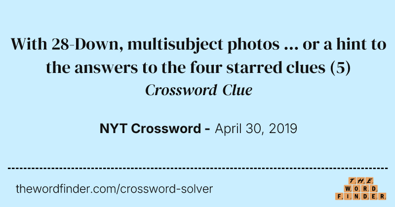 With 28-Down, multisubject photos ... or a hint to the answers to the four starred clues crossword clue image