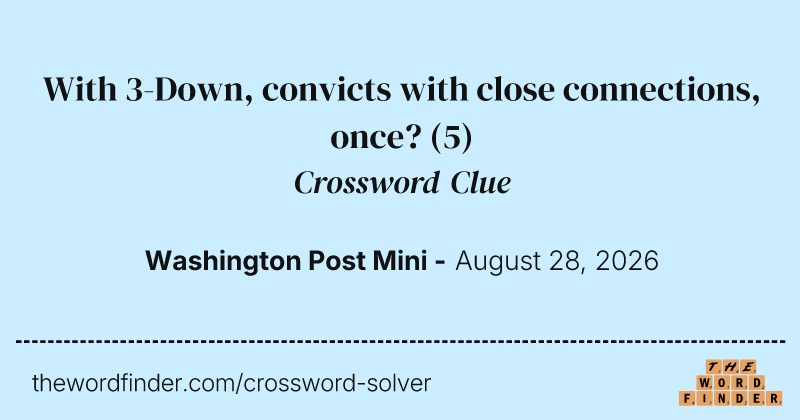 With 3-Down, convicts with close connections, once? crossword clue image