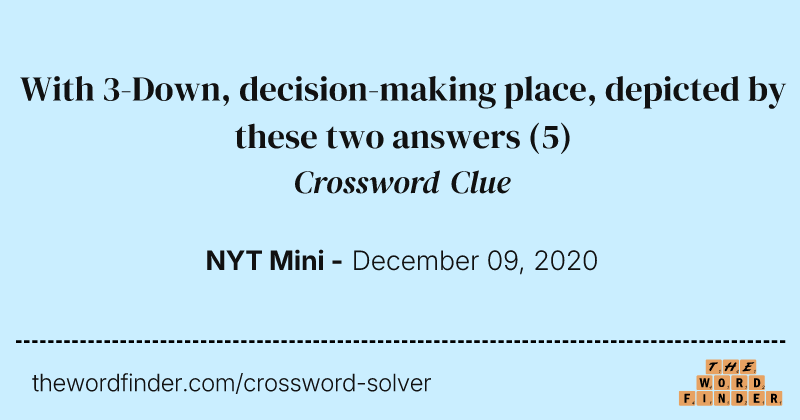 With 3-Down, decision-making place, depicted by these two answers crossword clue image