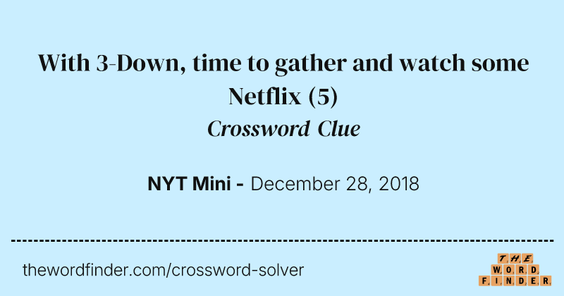 With 3-Down, time to gather and watch some Netflix crossword clue image