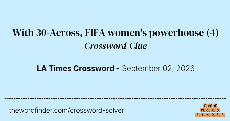 With 30-Across, FIFA women's powerhouse crossword clue image