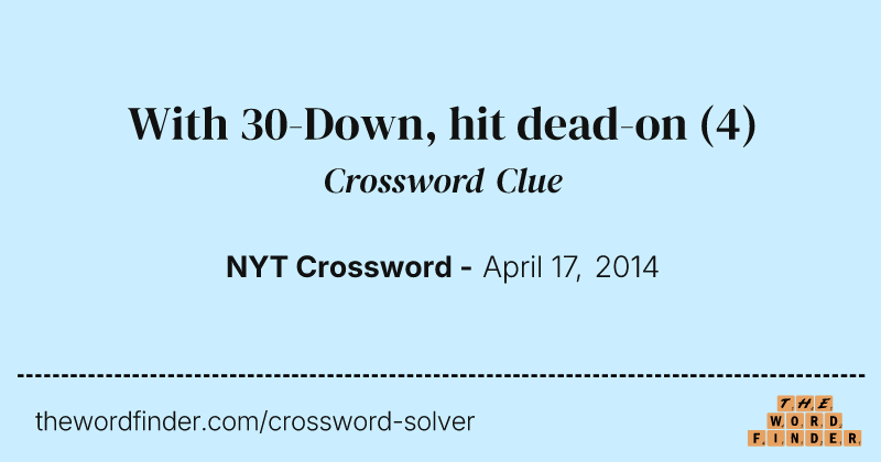 With 30-Down, hit dead-on crossword clue image