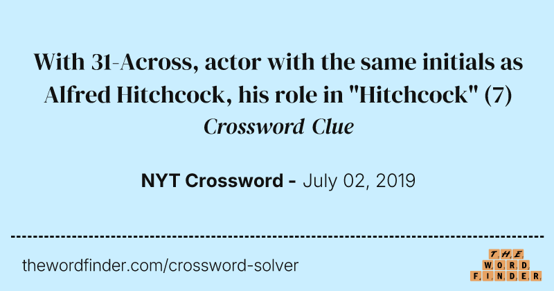 With 31-Across, actor with the same initials as Alfred Hitchcock, his role in "Hitchcock" crossword clue image