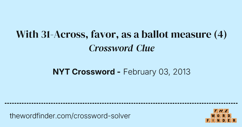 With 31-Across, favor, as a ballot measure crossword clue image