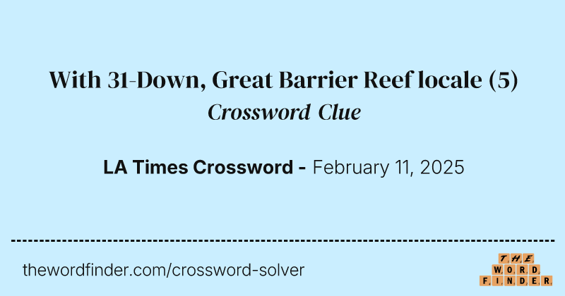 With 31-Down, Great Barrier Reef locale crossword clue image