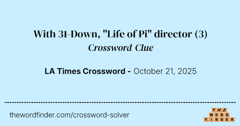 With 31-Down, "Life of Pi" director crossword clue image