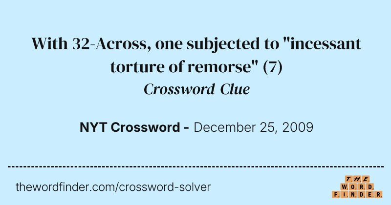 With 32-Across, one subjected to "incessant torture of remorse" crossword clue image