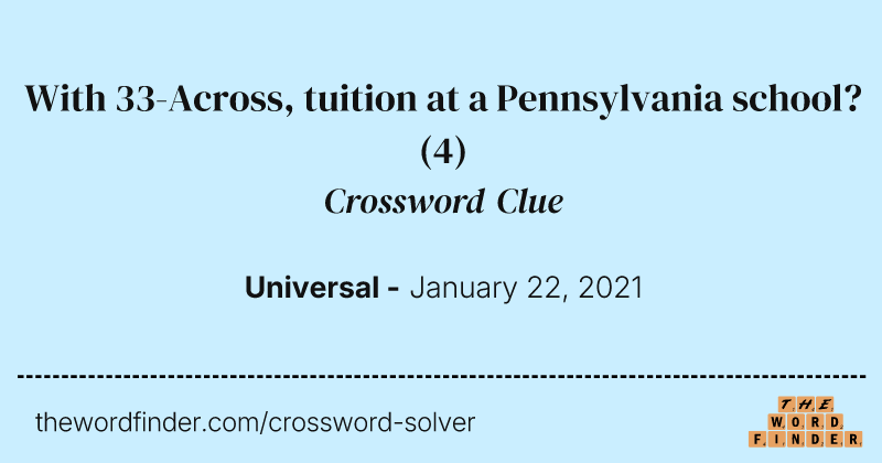 With 33-Across, tuition at a Pennsylvania school? crossword clue image