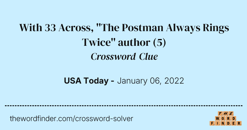 With 33 Across, ''The Postman Always Rings Twice'' author crossword clue image